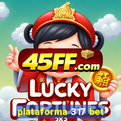 plataforma 317 bet